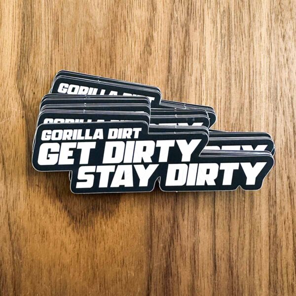 Get Dirty Stay Dirty Vinyl Sticker