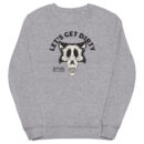 Let's Get Dirty Organic Sweatshirt